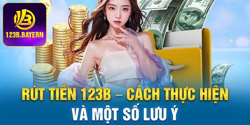 Hướng dẫn nạp rút tiền tại 123B dễ hiểu, dễ thực hiện