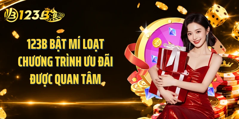 123B bật mí loạt chương trình ưu đãi được quan tâm