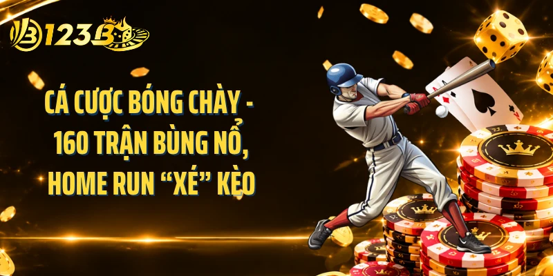 Cá Cược Bóng Chày - 160 Trận Bùng Nổ, Home Run “Xé” Kèo