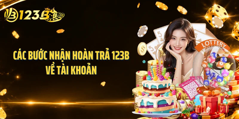 Các bước nhận hoàn trả 123B về tài khoản