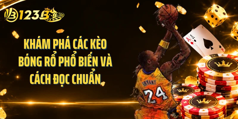 Khám phá các kèo bóng rổ phổ biến và cách đọc chuẩn