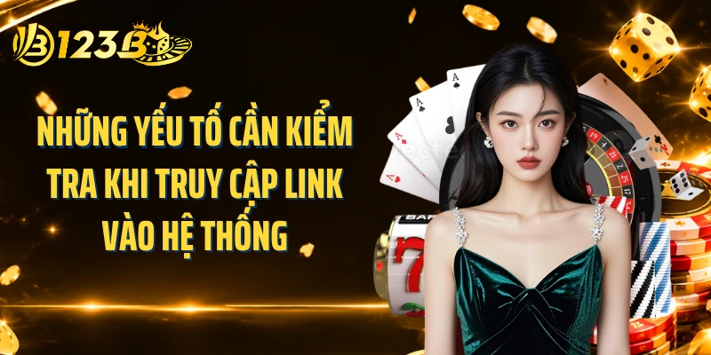 Những yếu tố cần kiểm tra khi truy cập link vào hệ thống